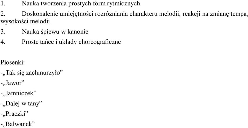 zmianę tempa, wysokości melodii 3. Nauka śpiewu w kanonie 4.