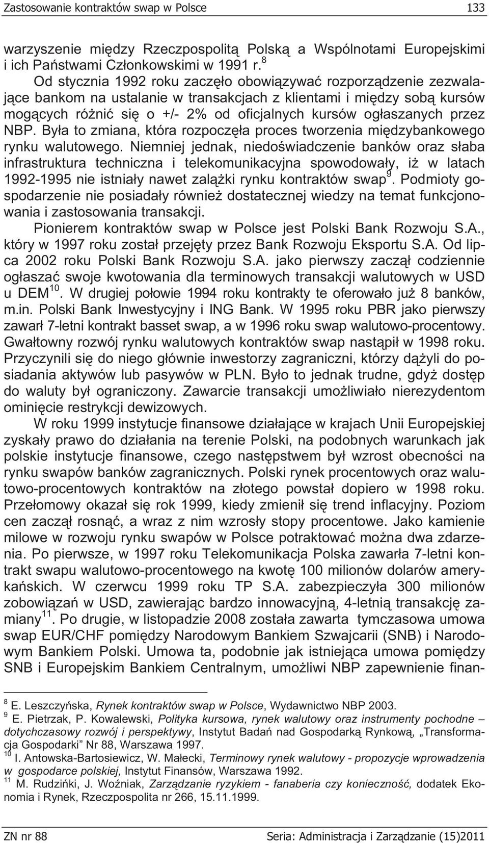 przez NBP. By a to zmiana, która rozpocz a proces tworzenia mi dzybankowego rynku walutowego.