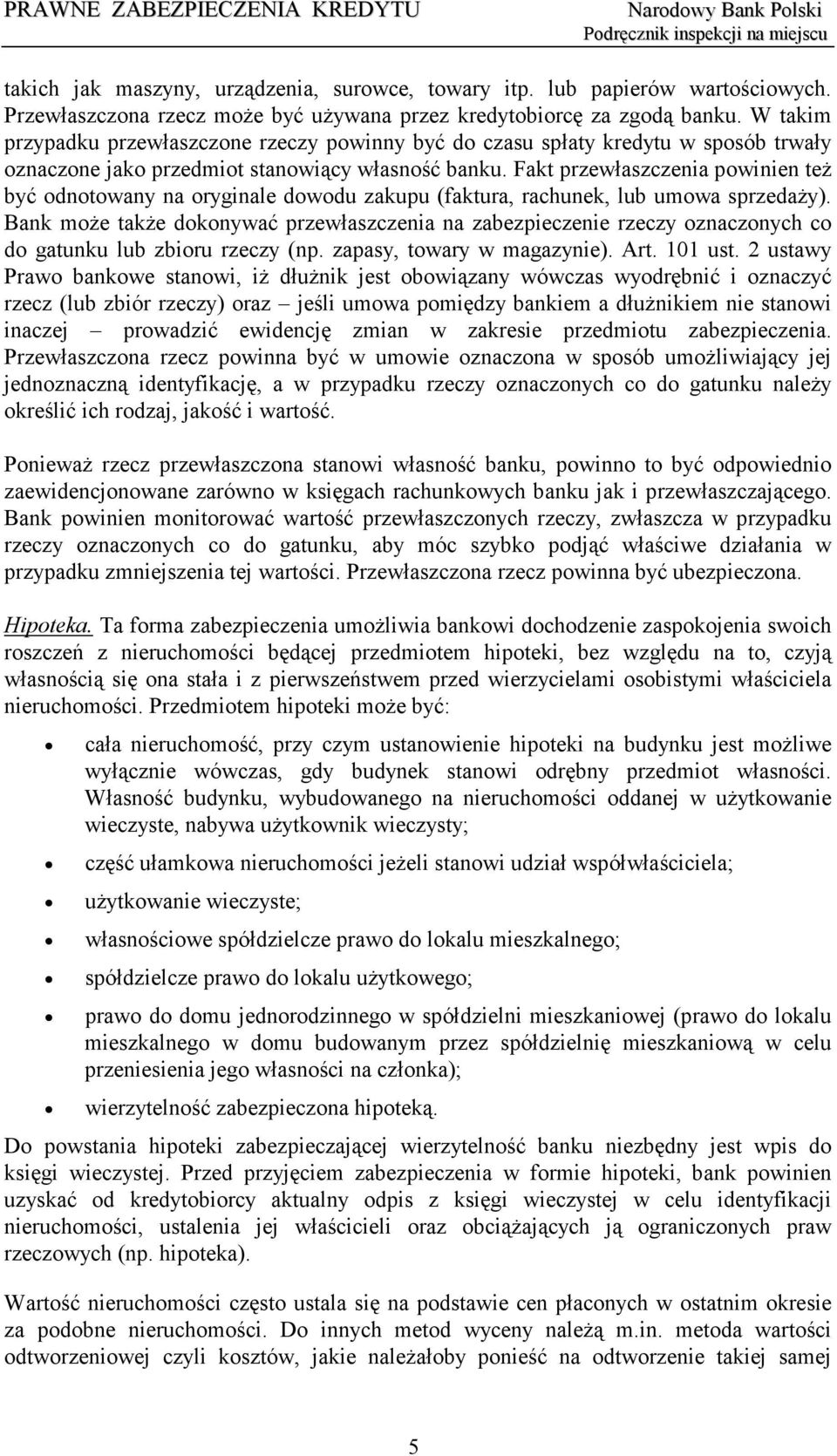 Fakt przewłaszczenia powinien też być odnotowany na oryginale dowodu zakupu (faktura, rachunek, lub umowa sprzedaży).