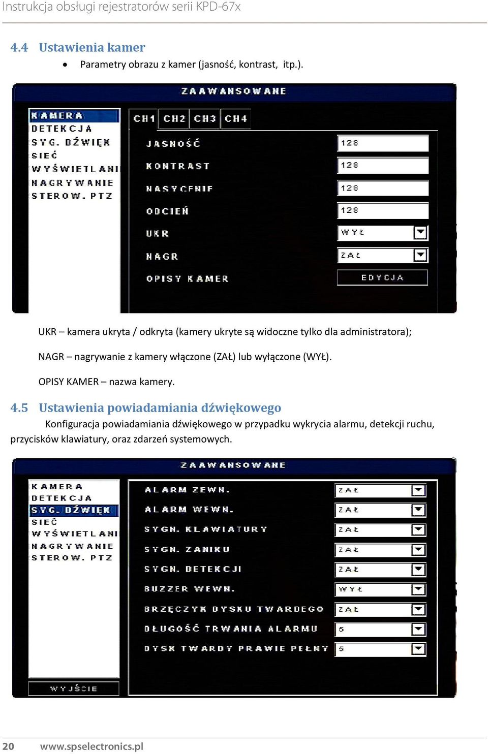 kamery włączone (ZAŁ) lub wyłączone (WYŁ). OPISY KAMER nazwa kamery. 4.