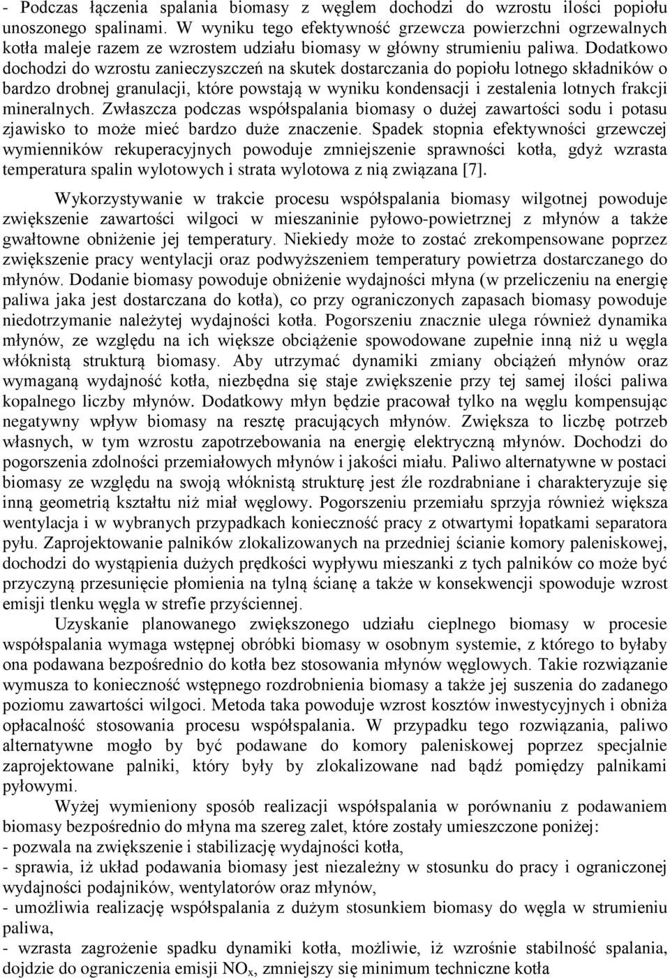 Dodatkowo dochodzi do wzrostu zanieczyszczeń na skutek dostarczania do popiołu lotnego składników o bardzo drobnej granulacji, które powstają w wyniku kondensacji i zestalenia lotnych frakcji