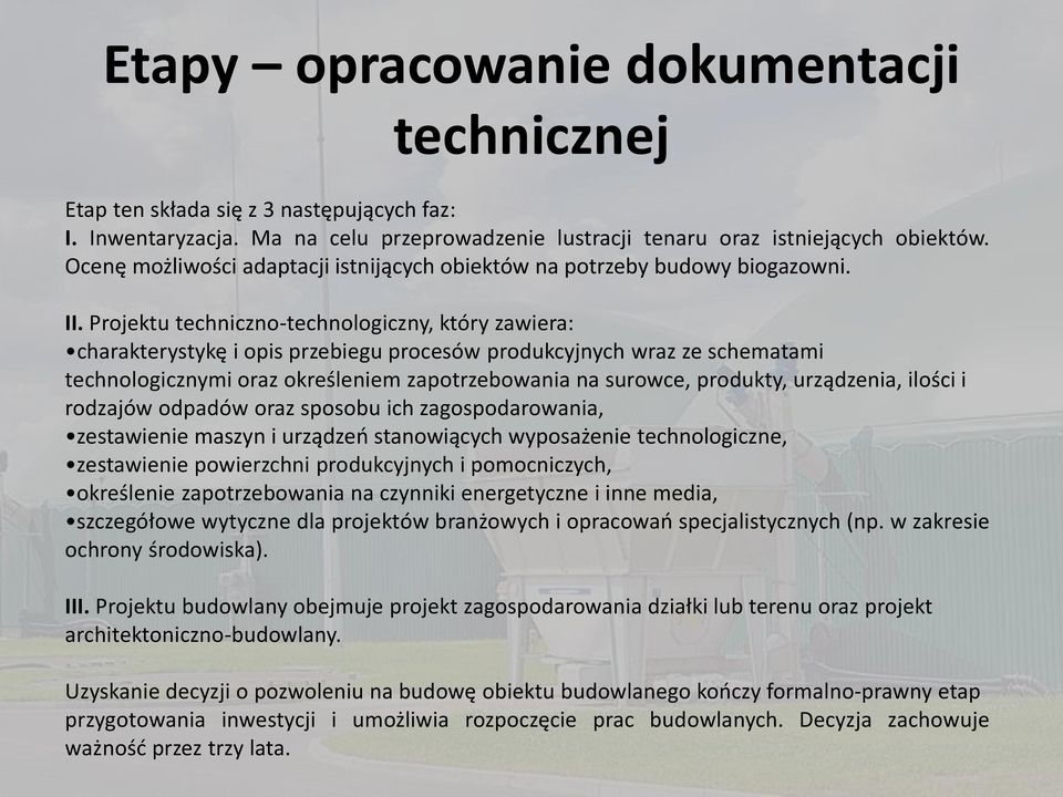 Projektu techniczno-technologiczny, który zawiera: charakterystykę i opis przebiegu procesów produkcyjnych wraz ze schematami technologicznymi oraz określeniem zapotrzebowania na surowce, produkty,