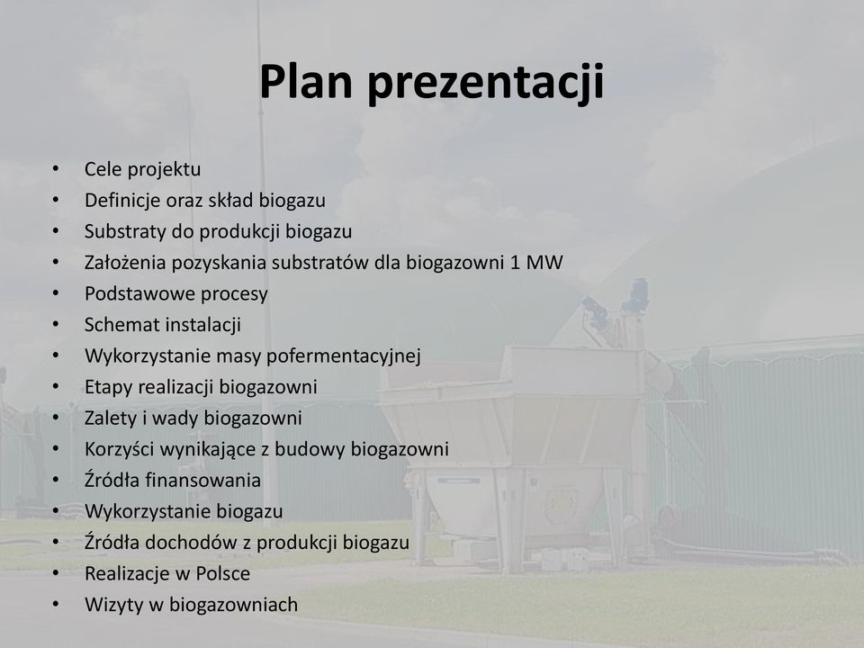 pofermentacyjnej Etapy realizacji biogazowni Zalety i wady biogazowni Korzyści wynikające z budowy