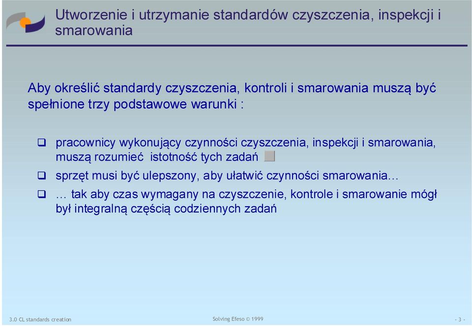 inspekcji i smarowania, muszą rozumieć istotność tych zadań sprzęt musi być ulepszony, aby ułatwić czynności