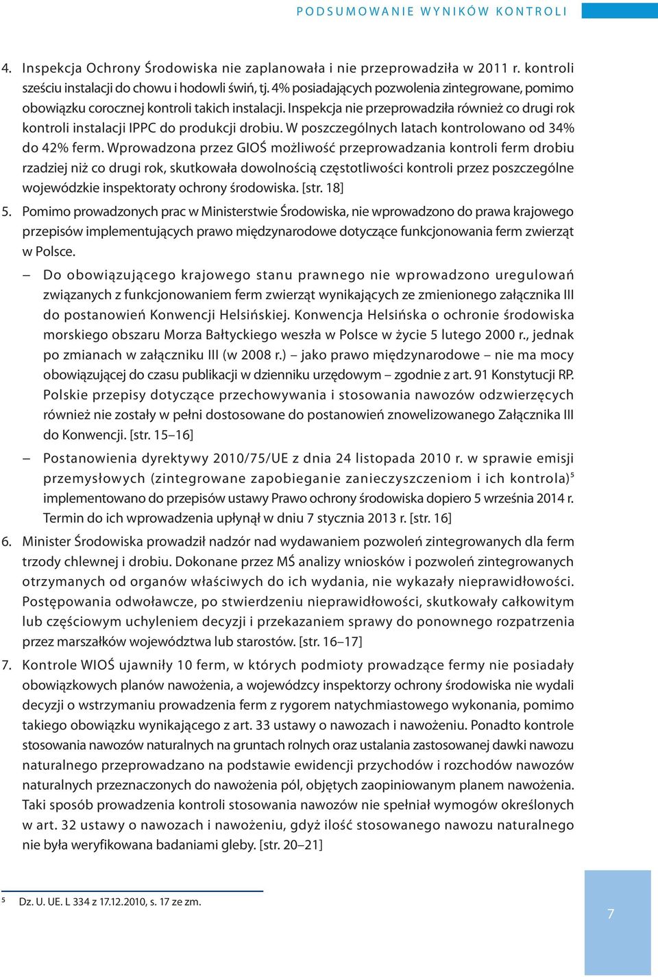 W poszczególnych latach kontrolowano od 34% do 42% ferm.