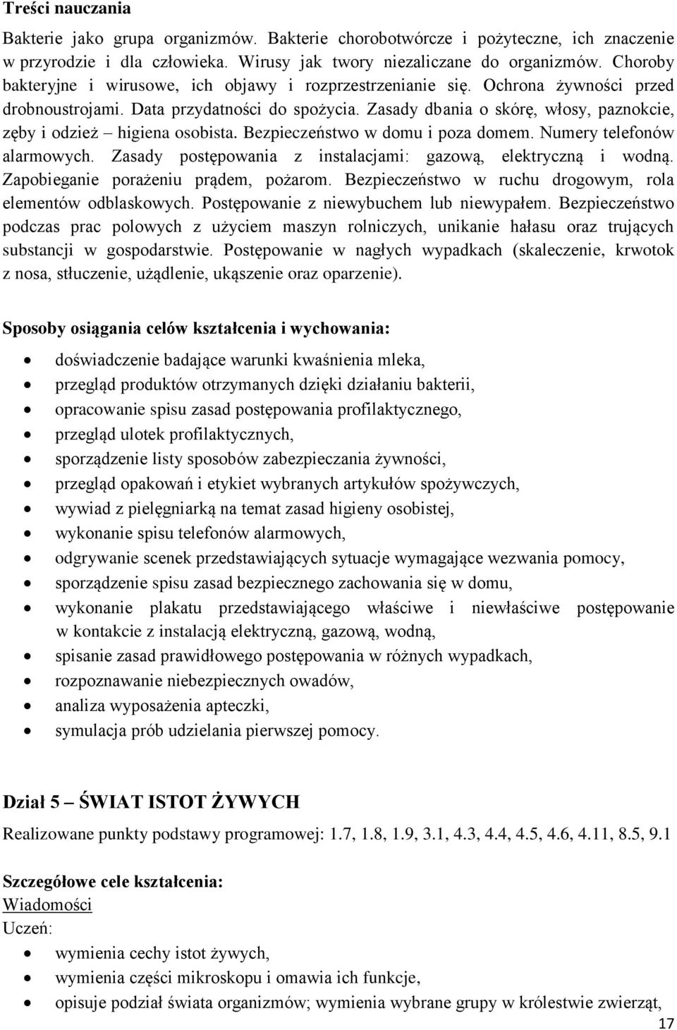 Zasady dbania o skórę, włosy, paznokcie, zęby i odzież higiena osobista. Bezpieczeństwo w domu i poza domem. Numery telefonów alarmowych.