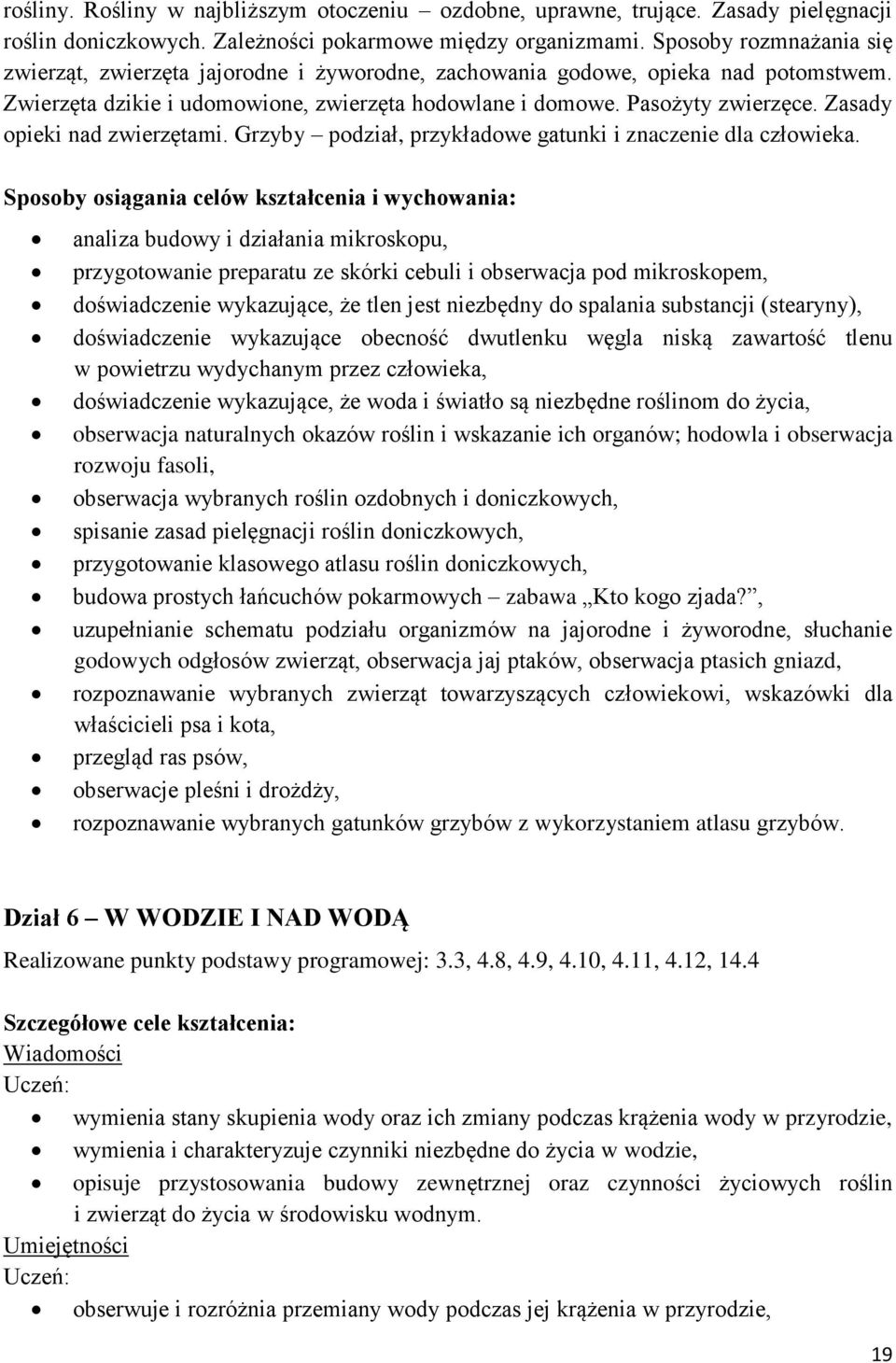 Zasady opieki nad zwierzętami. Grzyby podział, przykładowe gatunki i znaczenie dla człowieka.