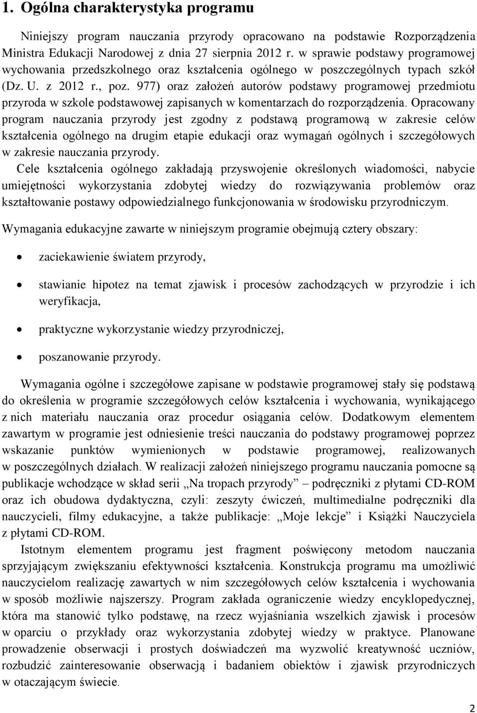 977) oraz założeń autorów podstawy programowej przedmiotu przyroda w szkole podstawowej zapisanych w komentarzach do rozporządzenia.