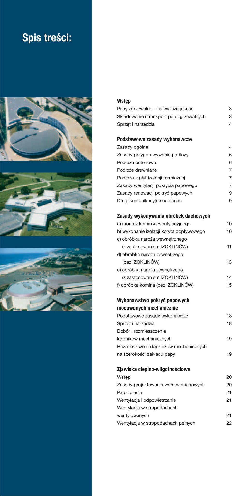 obróbek dachowych a) montaż kominka wentylacyjnego 10 b) wykonanie izolacji koryta odpływowego 10 c) obróbka naroża wewnętrznego (z zastosowaniem IZOKLINÓW) 11 d) obróbka naroża zewnętrzego (bez