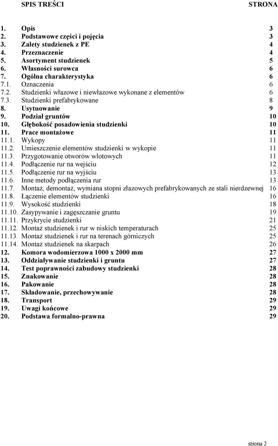 elementów Studzienki prefabrykowane Usytuowanie Podział gruntów Głębokość posadowienia studzienki Prace montażowe Wykopy Umieszczenie elementów studzienki w wykopie Przygotowanie otworów wlotowych