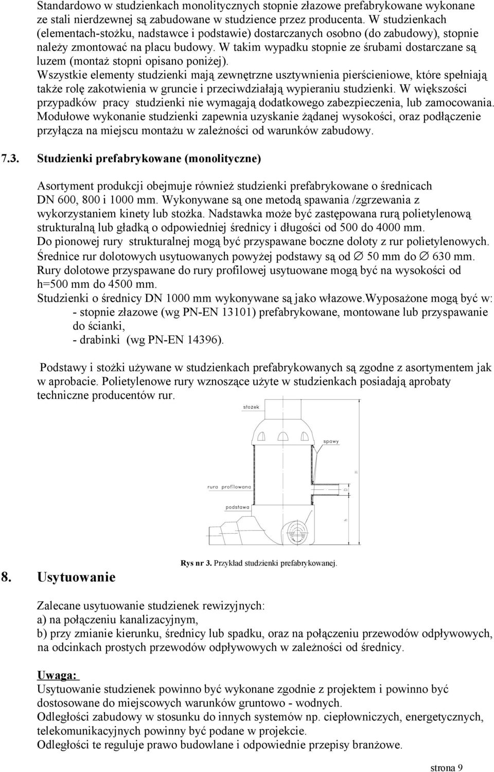 W takim wypadku stopnie ze śrubami dostarczane są luzem (montaż stopni opisano poniżej).