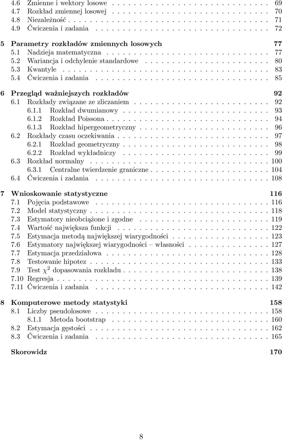 ...................... 80 5.3 Kwantyle...................................... 83 5.4 Ćwiczenia i zadania................................ 85 6 Przegląd ważniejszych rozkładów 92 6.