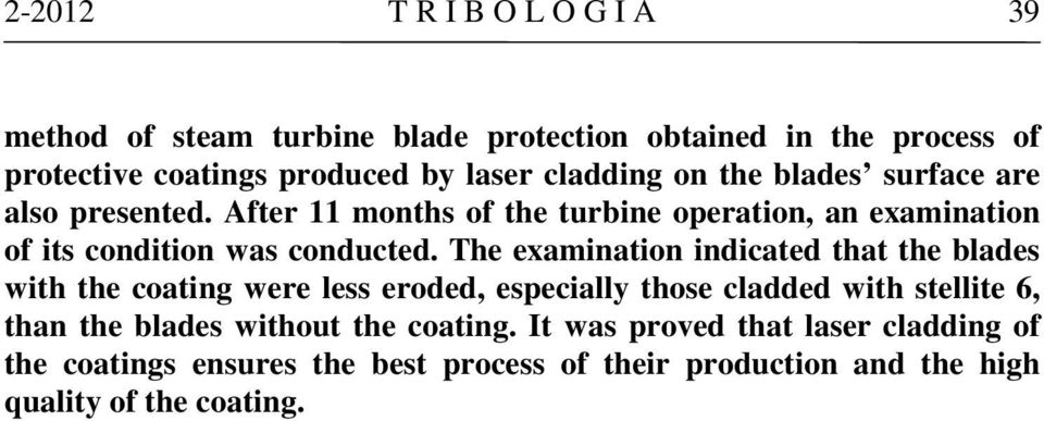 The examination indicated that the blades with the coating were less eroded, especially those cladded with stellite 6, than the blades