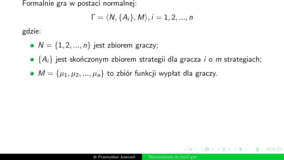 .., n} jest zbiorem graczy; {A i } jest skończonym zbiorem