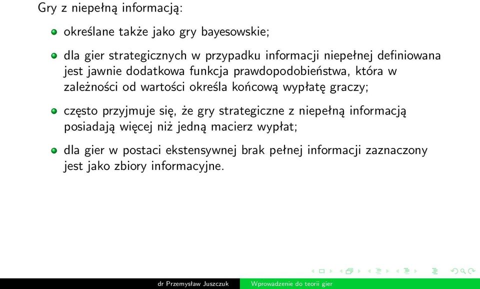 końcową wypłatę graczy; często przyjmuje się, że gry strategiczne z niepełną informacją posiadają więcej niż