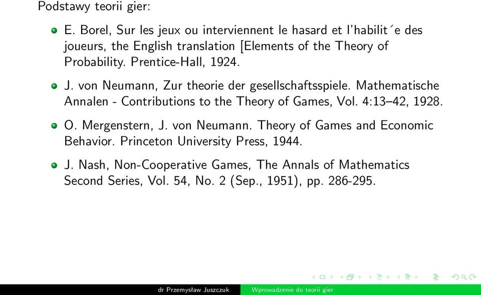 Probability. Prentice-Hall, 1924. J. von Neumann, Zur theorie der gesellschaftsspiele.