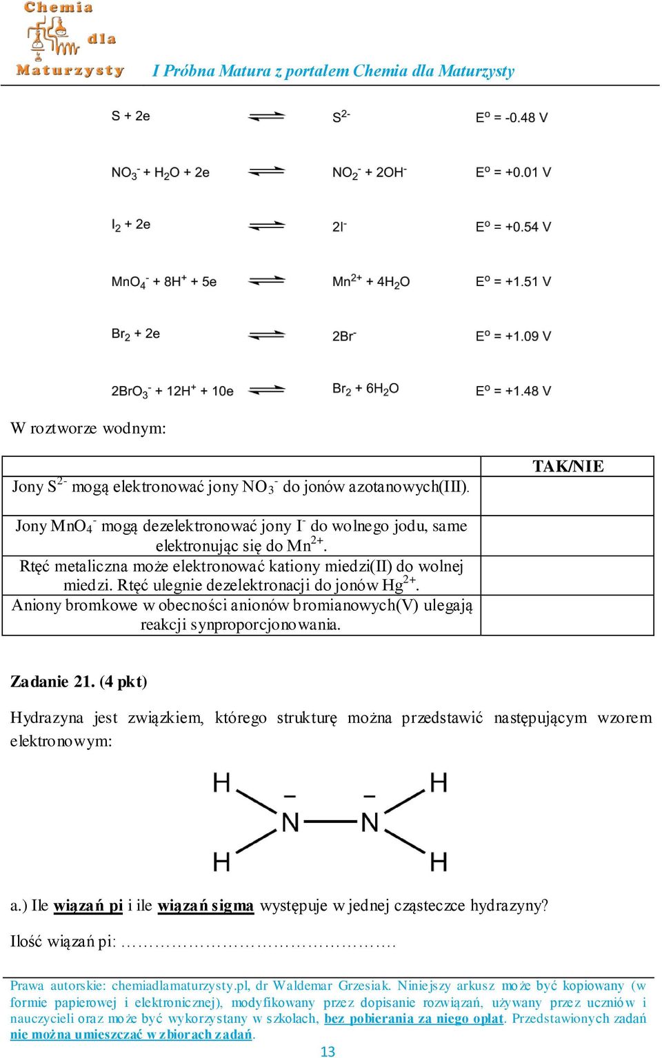 Rtęć metaliczna może elektronować kationy miedzi(ii) do wolnej miedzi. Rtęć ulegnie dezelektronacji do jonów Hg 2+.