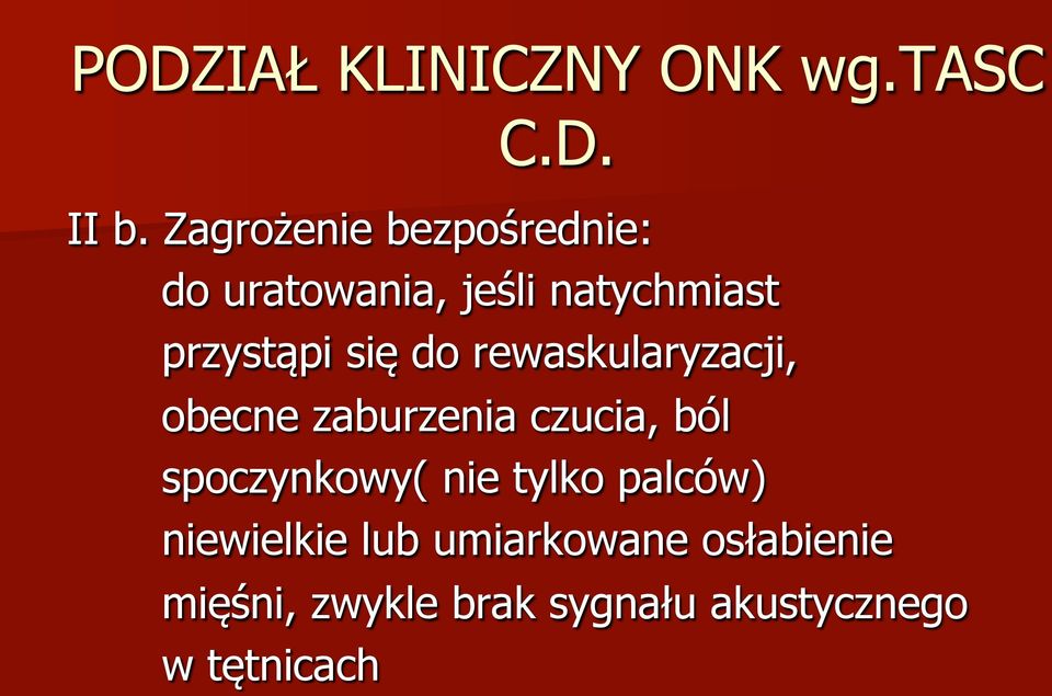 do rewaskularyzacji, obecne zaburzenia czucia, ból spoczynkowy( nie