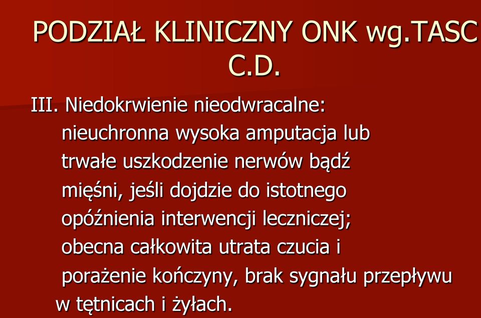 uszkodzenie nerwów bądź mięśni, jeśli dojdzie do istotnego opóźnienia