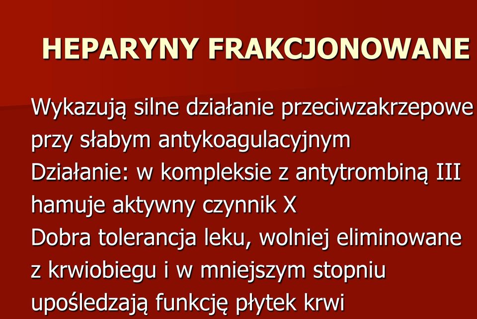 III hamuje aktywny czynnik X Dobra tolerancja leku, wolniej