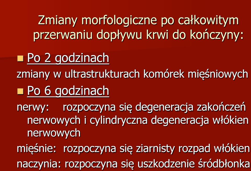 rozpoczyna się degeneracja zakończeń nerwowych i cylindryczna degeneracja włókien