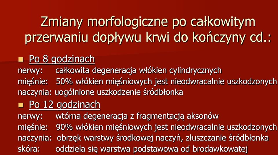 uszkodzonych naczynia: uogólnione uszkodzenie śródbłonka n Po 12 godzinach nerwy: wtórna degeneracja z fragmentacją aksonów