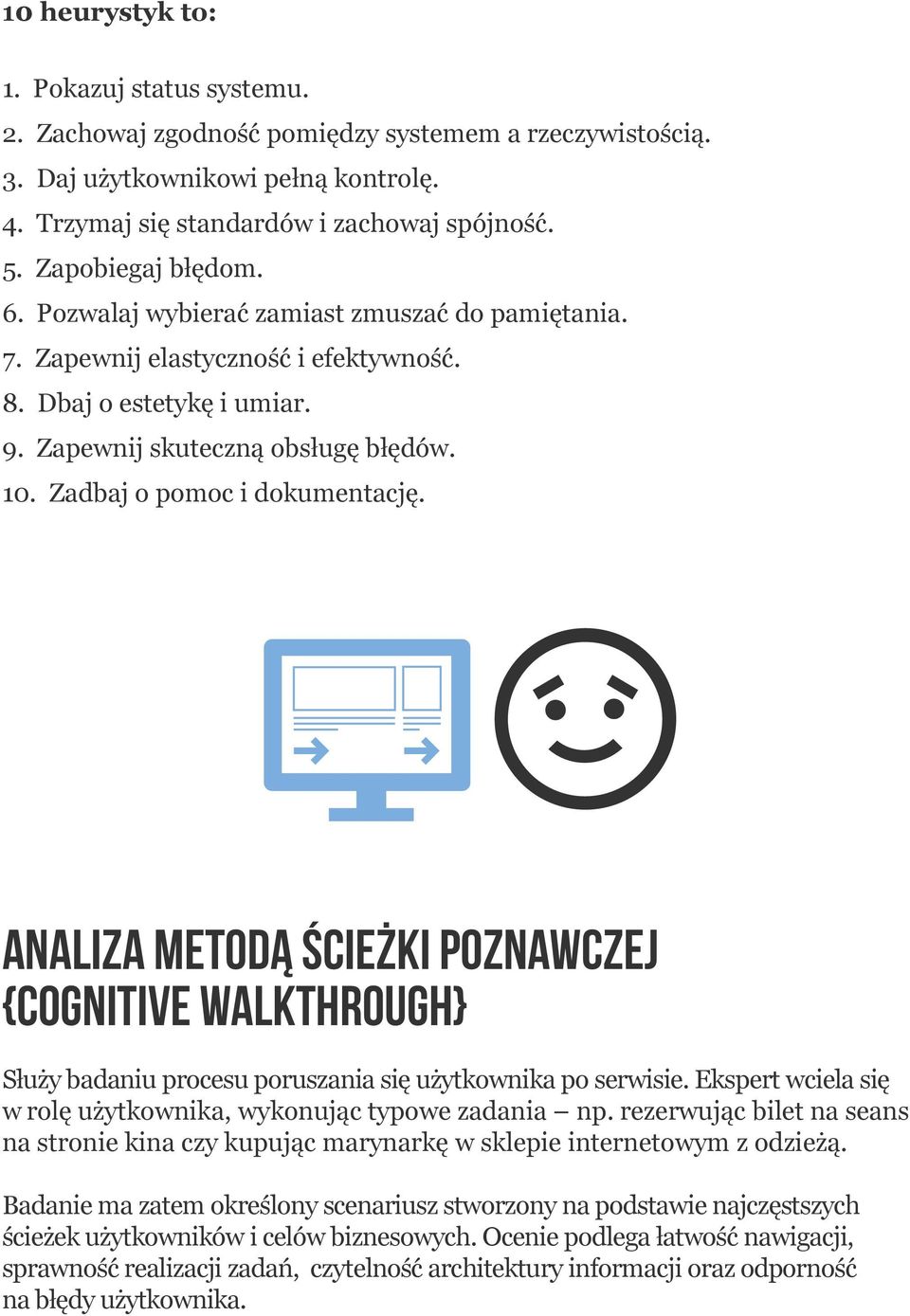 Zadbaj o pomoc i dokumentację. Analiza metodą ścieżki poznawczej {Cognitive Walkthrough} Służy badaniu procesu poruszania się użytkownika po serwisie.