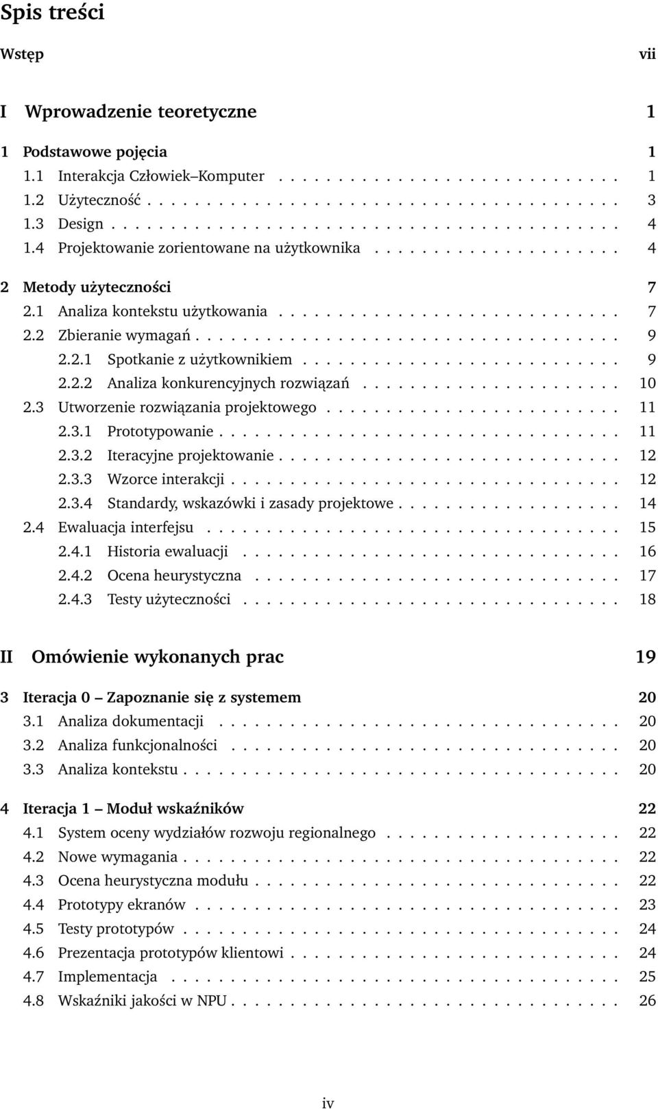 ................................... 9 2.2.1 Spotkanie z użytkownikiem........................... 9 2.2.2 Analiza konkurencyjnych rozwiązań...................... 10 2.