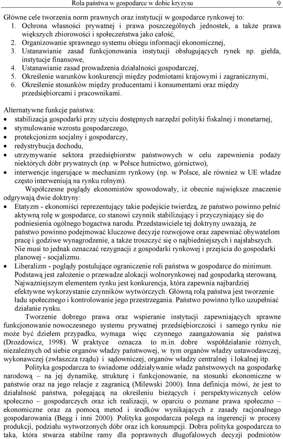 Ustanawianie zasad funkcjonowania instytucji obsługujących rynek np. giełda, instytucje finansowe, 4. Ustanawianie zasad prowadzenia działalności gospodarczej, 5.