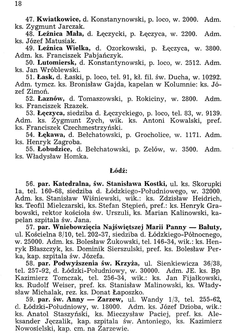 Adm. tymcz. ks. Bronisław Gajda, kapelan w Kolumnie: ks. Józef Zimoń. 52. Łaznów, d. Tomaszowski, p. Rokiciny, w. 2800. Adm. ks. Franciszek Rzazek. 53. Łęczyca, siedziba d. Łęczyckiego, p. loco, tel.