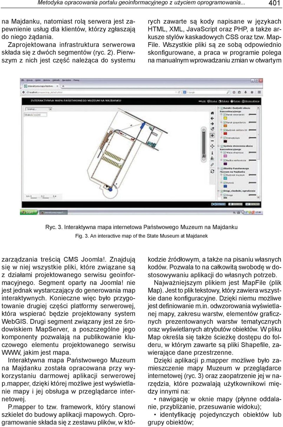 . Znajdują się w niej wszystkie pliki, które związane są z działami projektowanego serwisu geoinformacyjnego. Segment oparty na Joomla! nie jest jednak wystarczający do generowania map interaktywnych.