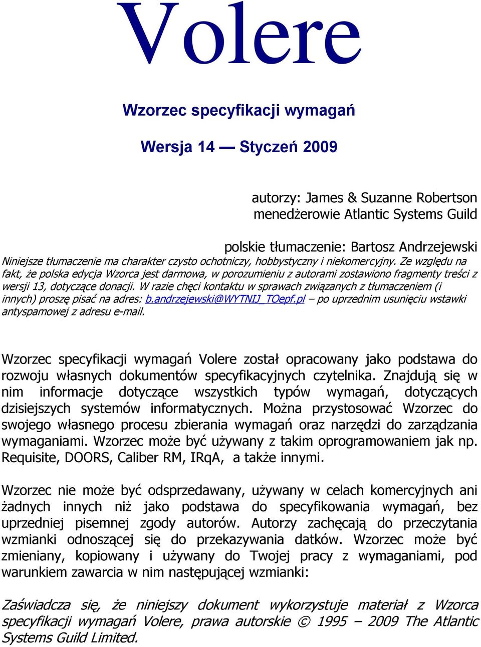 Ze względu na fakt, że polska edycja Wzorca jest darmowa, w porozumieniu z autorami zostawiono fragmenty treści z wersji 13, dotyczące donacji.