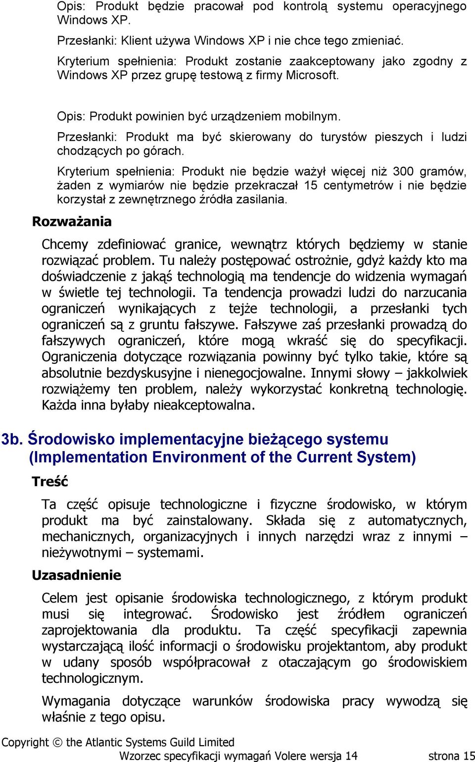 Przesłanki: Produkt ma być skierowany do turystów pieszych i ludzi chodzących po górach.