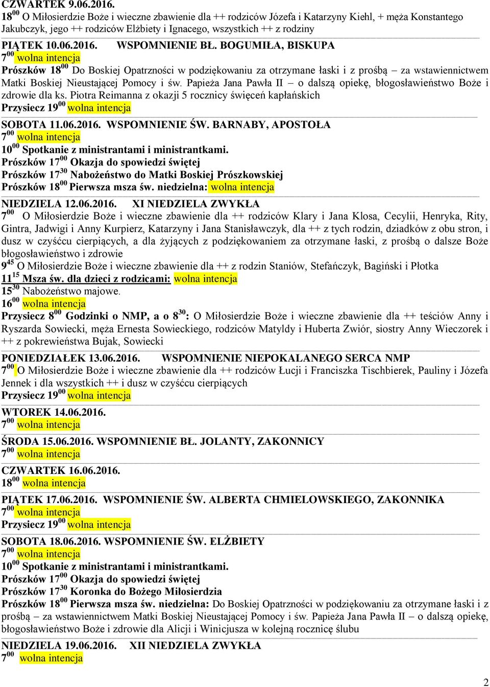 WSPOMNIENIE BŁ. BOGUMIŁA, BISKUPA Prószków 18 00 Do Boskiej Opatrzności w podziękowaniu za otrzymane łaski i z prośbą za wstawiennictwem Matki Boskiej Nieustającej Pomocy i św.