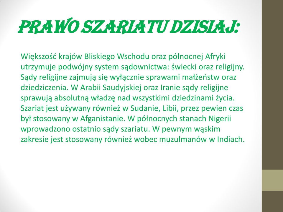 W Arabii Saudyjskiej oraz Iranie sądy religijne sprawują absolutną władzę nad wszystkimi dziedzinami życia.