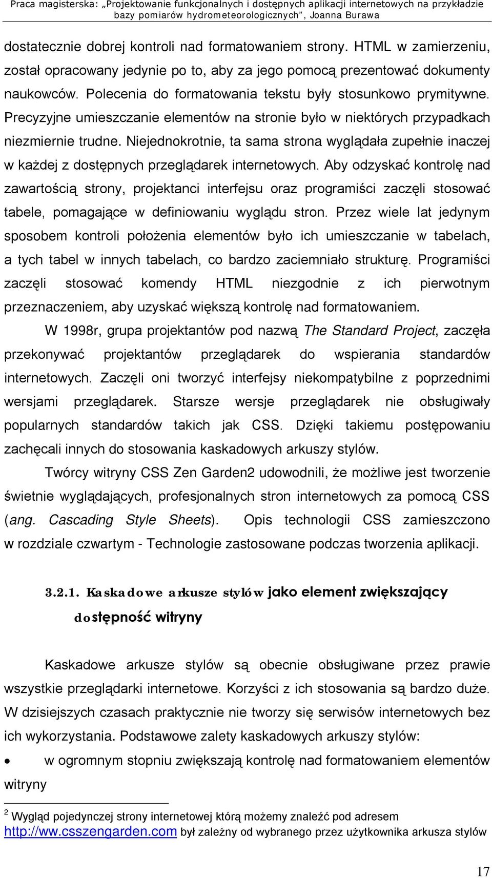 Niejednokrotnie, ta sama strona wyglądała zupełnie inaczej w każdej z dostępnych przeglądarek internetowych.