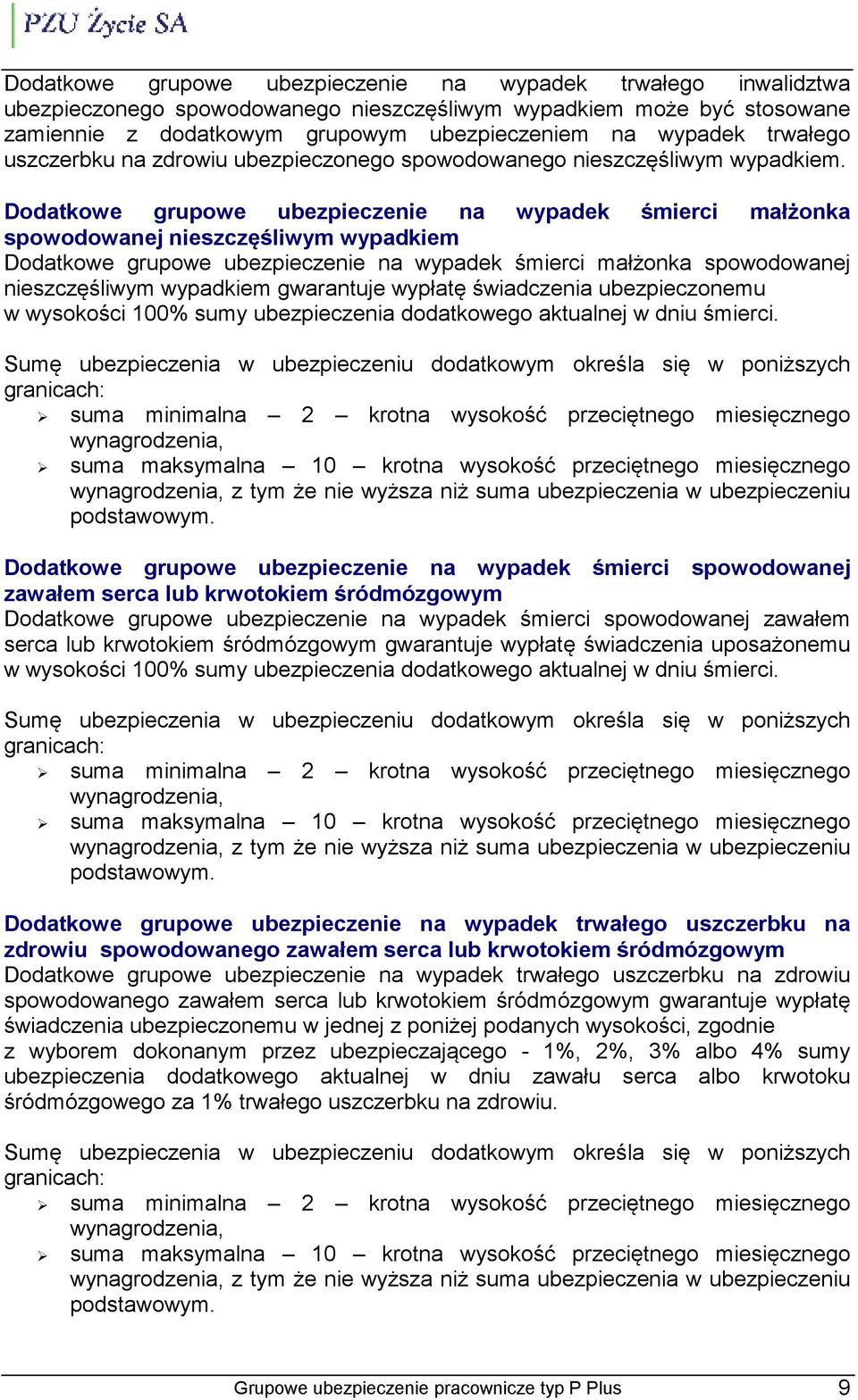 Dodatkowe grupowe ubezpieczenie na wypadek śmierci małżonka spowodowanej nieszczęśliwym wypadkiem Dodatkowe grupowe ubezpieczenie na wypadek śmierci małżonka spowodowanej nieszczęśliwym wypadkiem