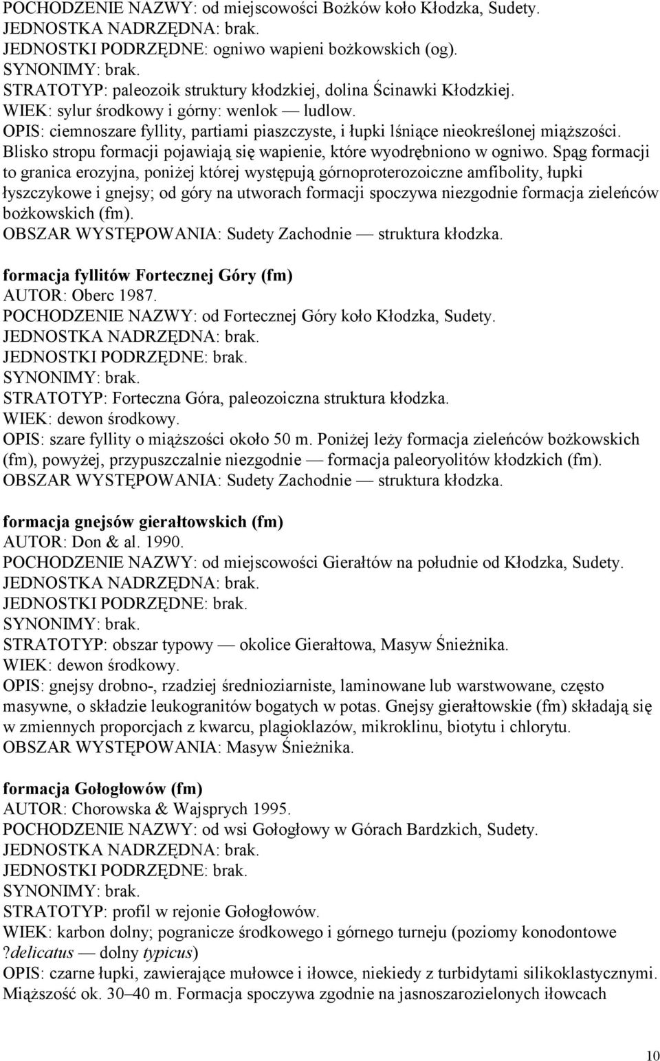Blisko stropu formacji pojawiają się wapienie, które wyodrębniono w ogniwo.