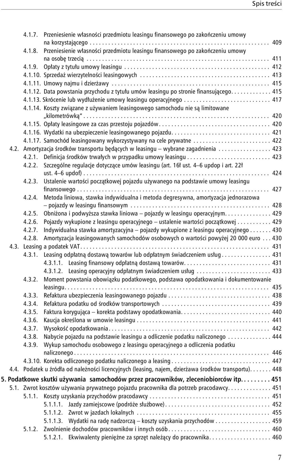 .............................................. 412 4.1.10. Sprzedaż wierzytelności leasingowych.......................................... 413 4.1.11. Umowy najmu i dzierżawy................................................... 415 4.