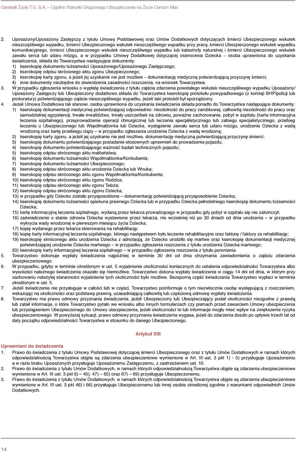 wypadku przy pracy, śmierci Ubezpieczonego wskutek wypadku komunikacyjnego, śmierci Ubezpieczonego wskutek nieszczęśliwego wypadku lub katastrofy naturalnej i śmierci Ubezpieczonego wskutek zawału