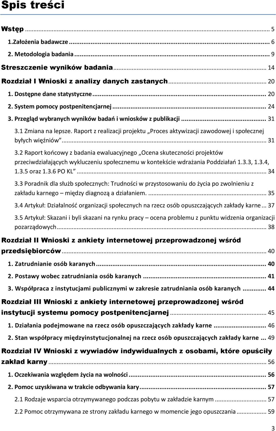 Raport z realizacji projektu Proces aktywizacji zawodowej i społecznej byłych więźniów... 31 3.