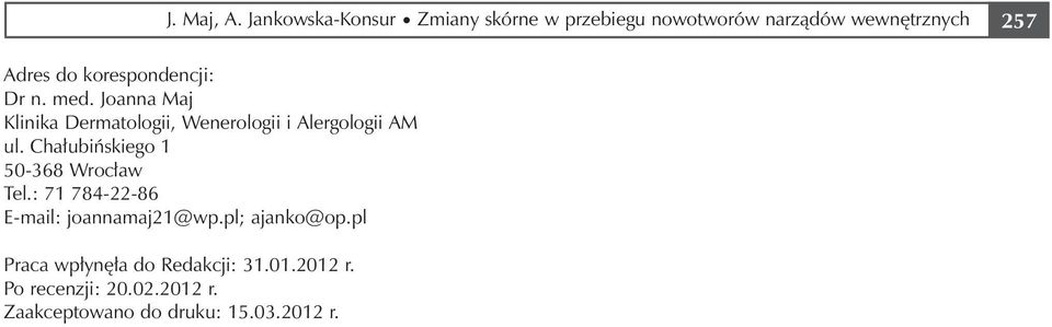 korespondencji: Dr n. med. Joanna Maj Klinika Dermatologii, Wenerologii i Alergologii AM ul.