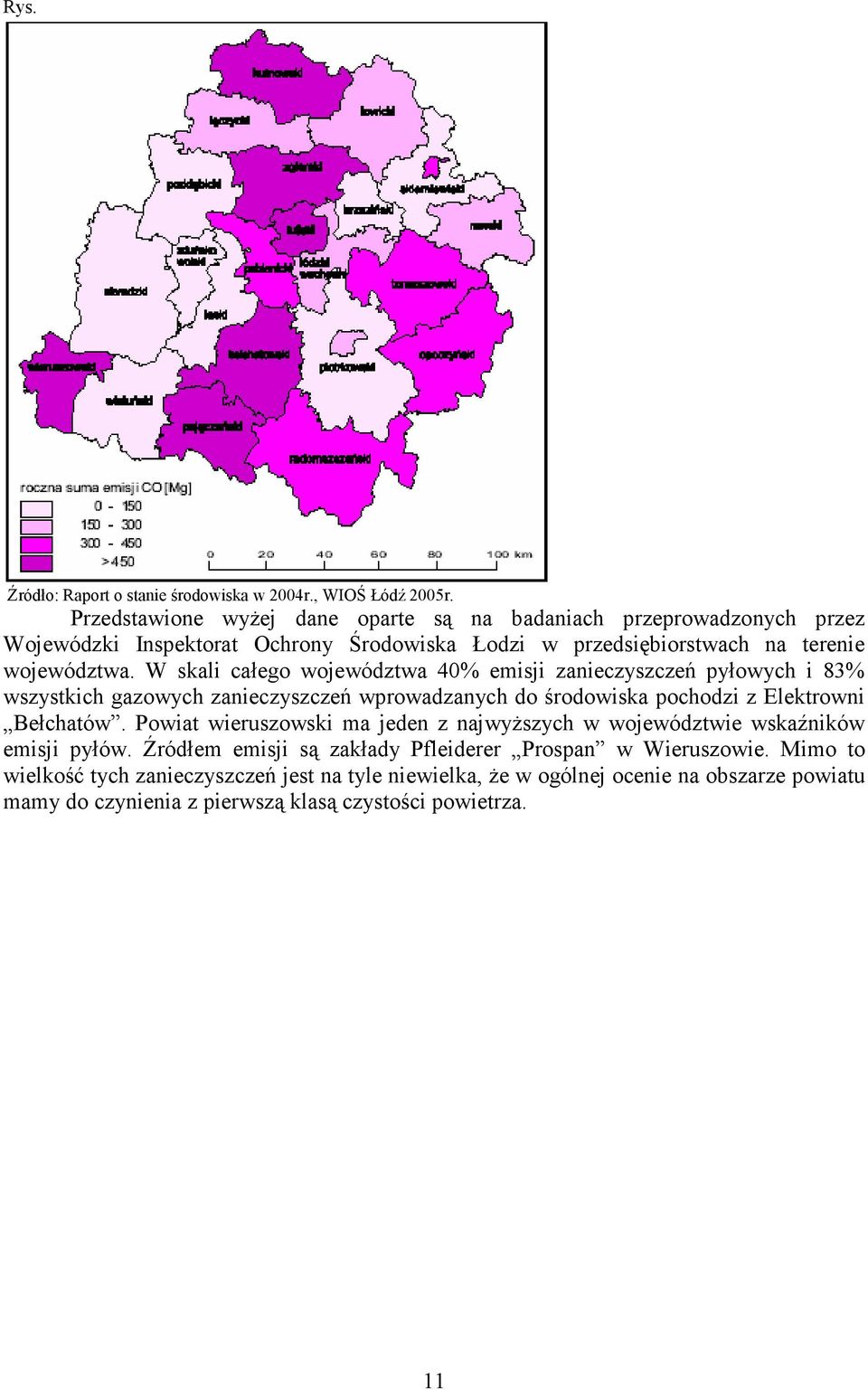 W skali całego województwa 40% emisji zanieczyszczeń pyłowych i 83% wszystkich gazowych zanieczyszczeń wprowadzanych do środowiska pochodzi z Elektrowni Bełchatów.