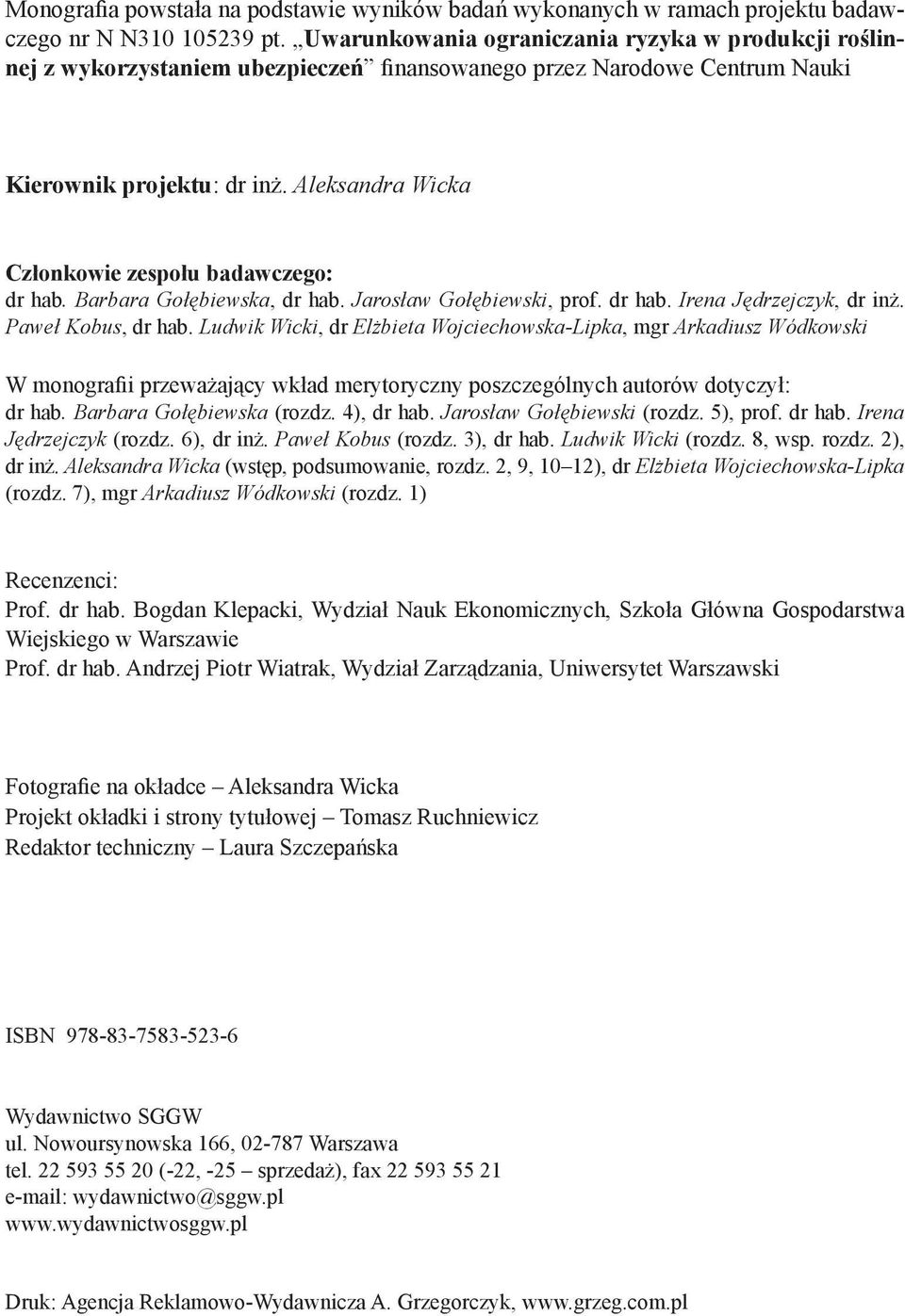 Aleksandra Wicka Cz onkowie zespo u badawczego: dr hab. Barbara Go biewska, dr hab. Jaros aw Go biewski, prof. dr hab. Irena J drzejczyk, dr in. Pawe Kobus, dr hab.