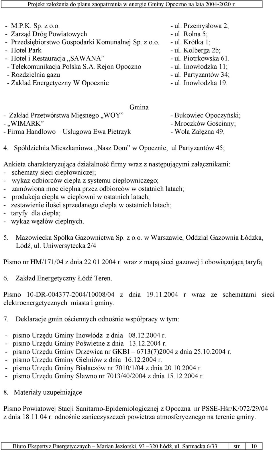 Partyzantów 34; - Zakład Energetyczny W Opocznie - ul. Inowłodzka 19.