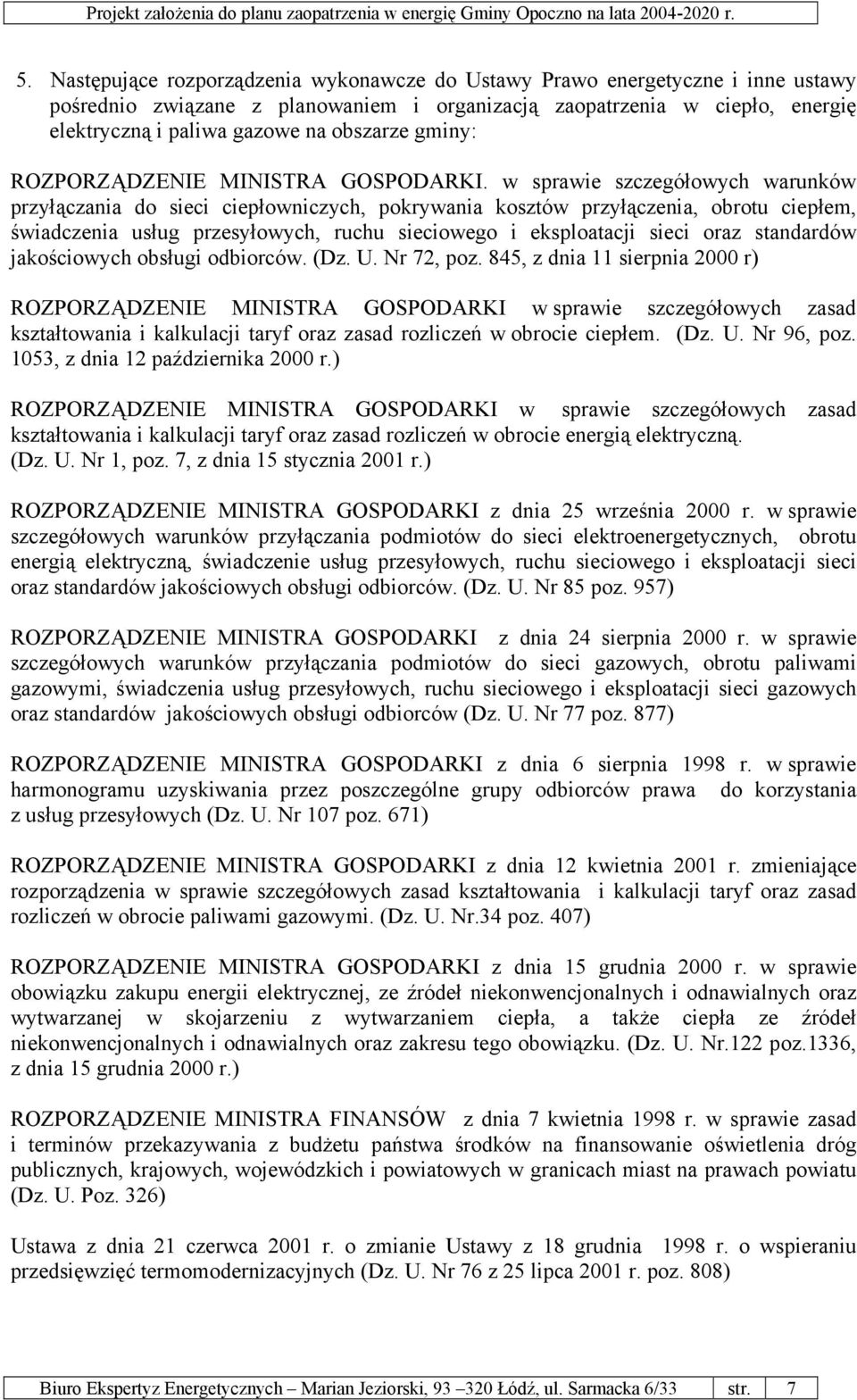 w sprawie szczegółowych warunków przyłączania do sieci ciepłowniczych, pokrywania kosztów przyłączenia, obrotu ciepłem, świadczenia usług przesyłowych, ruchu sieciowego i eksploatacji sieci oraz