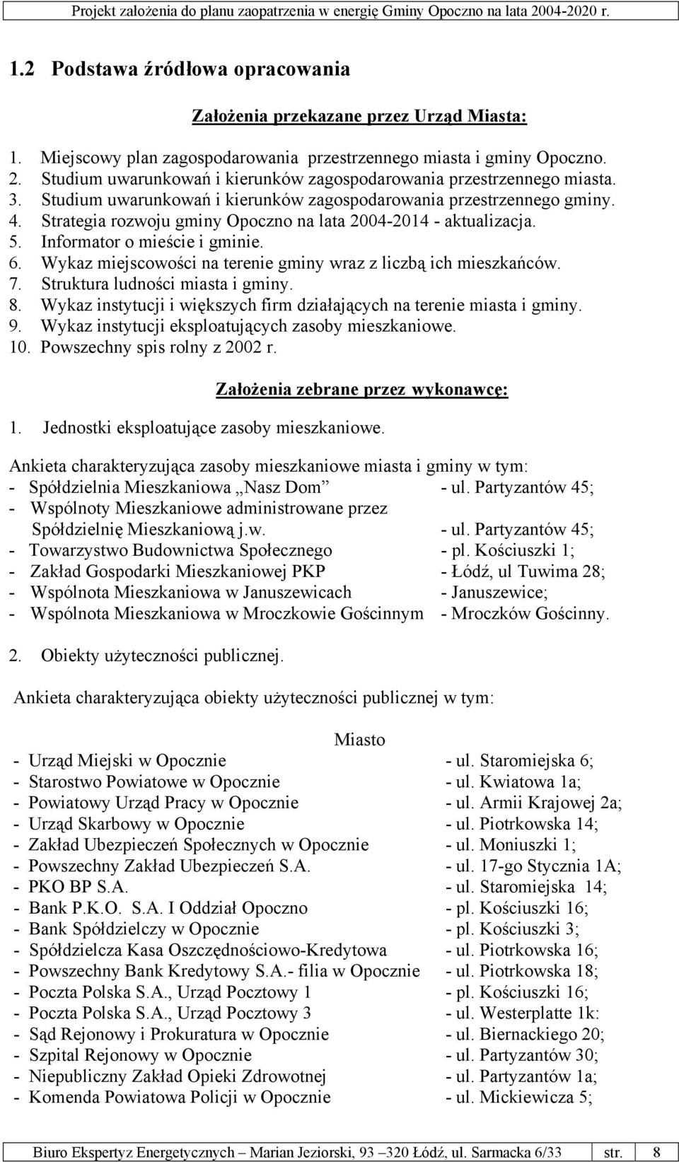 Strategia rozwoju gminy Opoczno na lata 2004-2014 - aktualizacja. 5. Informator o mieście i gminie. 6. Wykaz miejscowości na terenie gminy wraz z liczbą ich mieszkańców. 7.