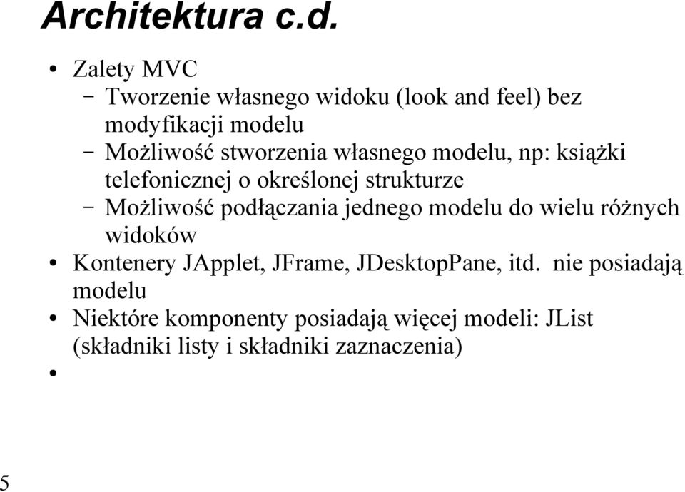 własnego modelu, np: książki telefonicznej o określonej strukturze Możliwość podłączania jednego