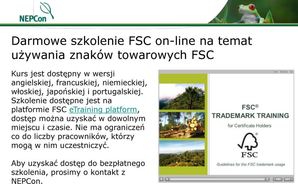 Szkolenie dostępne jest na platformie FSC etraining platform, dostęp można uzyskać w dowolnym miejscu i