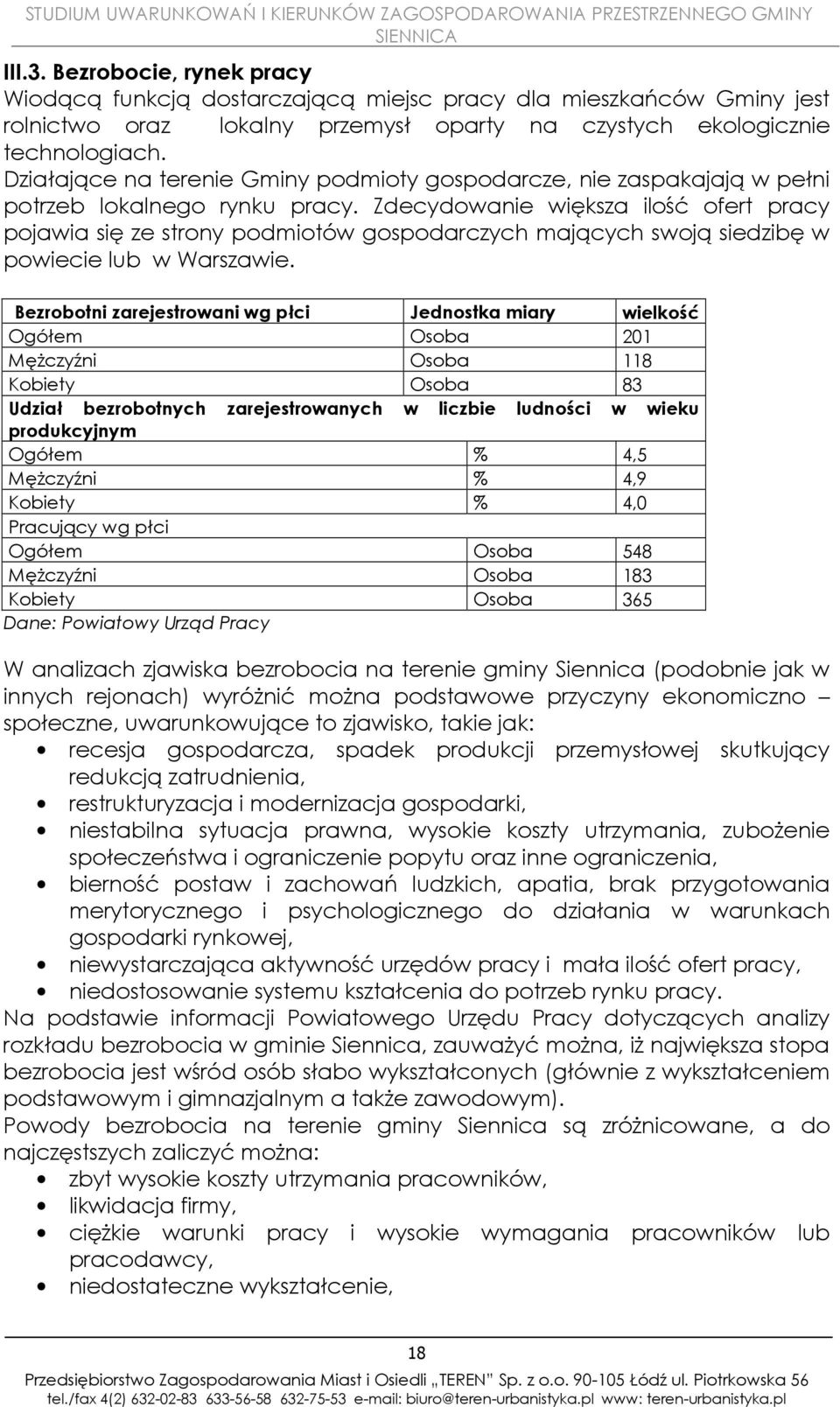 Zdecydowanie większa ilość ofert pracy pojawia się ze strony podmiotów gospodarczych mających swoją siedzibę w powiecie lub w Warszawie.